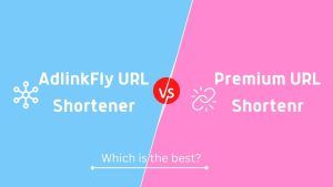 AdlinkFly Vs Premium URL Shortener (Compared) – Which is the Best?